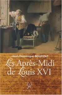Les après-midi de Louis XVI