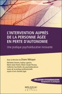 L'intervention auprès de la personne âgée en perte d'autonomie - Une pratique psychoéducative innovante