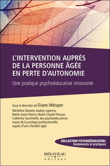 L'intervention auprès de la personne âgée en perte d'autonomie - Une pratique psychoéducative innovante