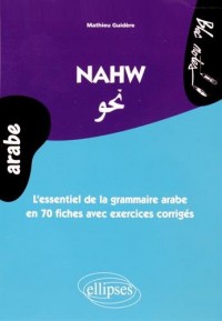 Nahw l'Essentiel de la Grammaire Arabe en 70 Fiches avec Exercices Corrigés Niveau 2