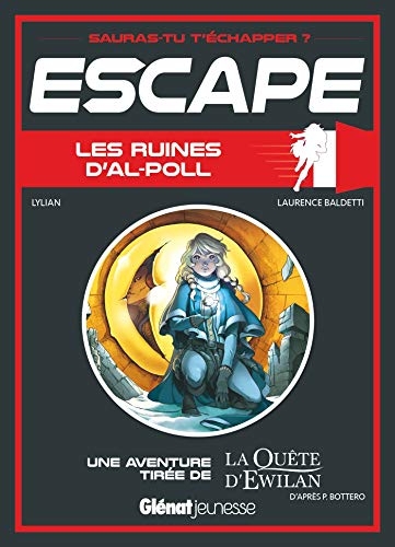 Escape ! Les ruines d'Al-Poll: Une aventure de La Quête d'Ewilan