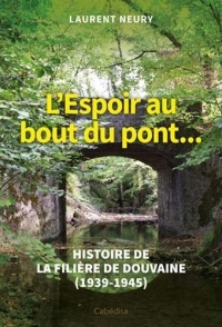 L'Espoir au bout du pont... - Histoire de la filière de Douvaine (1939-1945)