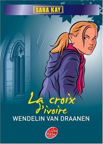Sara Kay, Tome 5 : La croix d'ivoire