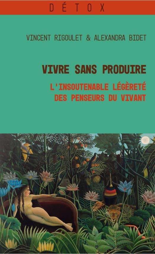 Vivre sans produire: L’insoutenable légèreté des penseurs du vivant