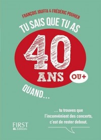 Tu sais que tu as 40 ans quand...