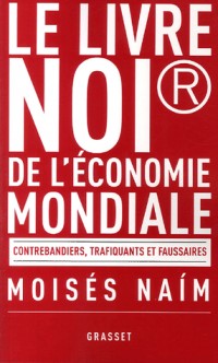 Le livre noir de l'économie mondiale : Contrebandiers, trafiquants et faussaires