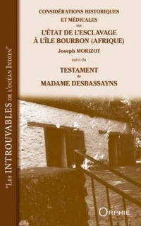 Considérations historiques et médicinales sur l'état de l'esclavage à l'île Bourbon