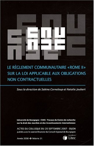 Le règlement communautaire Rome II sur la loi applicable aux obligations non contractuelles