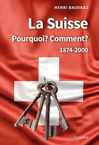 La Suisse: Pourquoi ? Comment ? 1874-2000
