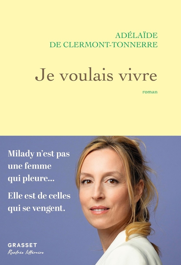 Je voulais vivre: Milady n'est pas une femme qui pleure... Elle est de celles qui se vengent