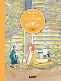 Chroniques de la fruitière : Voyage au pays du Comté (Hors Collection)