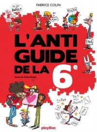 L ANTI-GUIDE DE LA SIXIEME