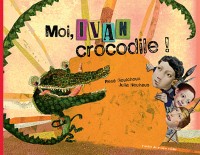 Moi, Ivan crocodile !