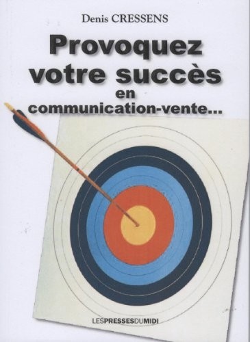 Provoquez votre succes en communication-vente