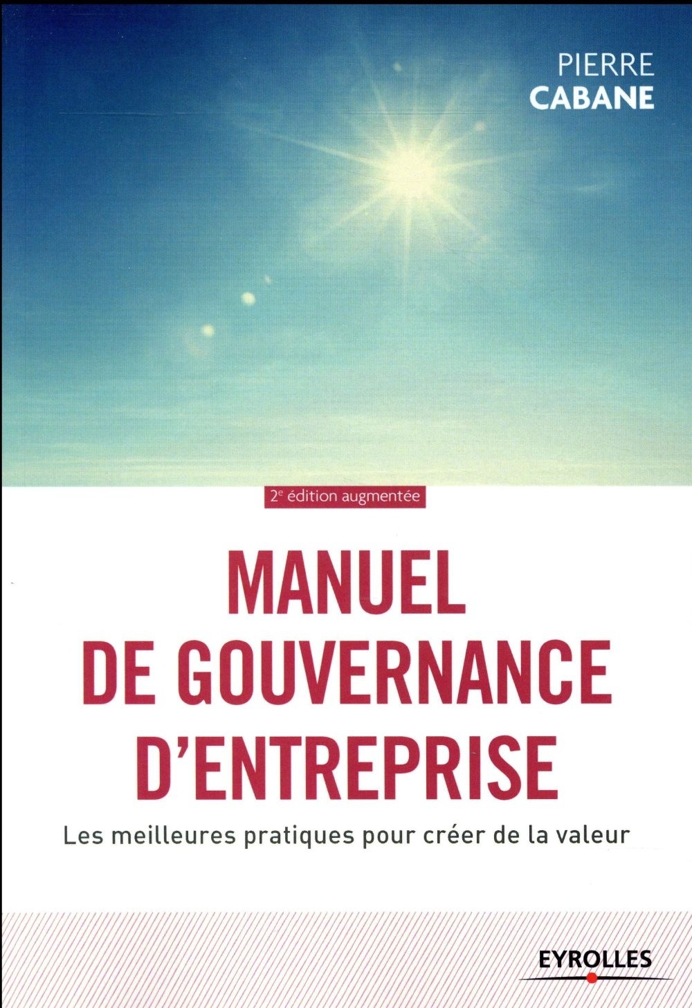 Manuel de gouvernance d'entreprise: Les meilleures pratiques pour créer de la valeur
