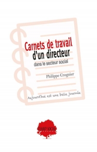 Les carnets de travail d'un directeur général d'un organisme de formation de travailleurs sociaux : Aujourd'hui est une belle journée