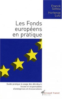 Les Fonds européens en pratique : Guide pratique à usage des décideurs locaux et responsables d'entreprises et d'associations période 2007-2013