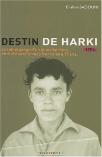 Destin de Harki. Le témoignage d'un jeune Berbère, enrôlé dans l'armée française à dix-sept ans (1954)