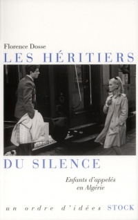 Les héritiers du silence: Enfants d'appelés en Algérie