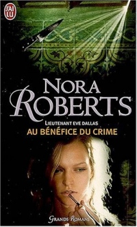 Lieutenant Eve Dallas, tome 3 : Au bénéfice du crime