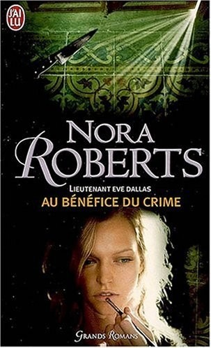 Lieutenant Eve Dallas, tome 3 : Au bénéfice du crime