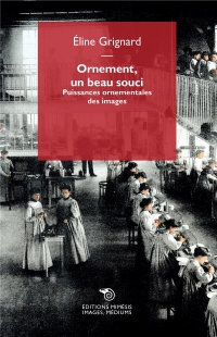 Ornement, un beau souci: Puissances ornementales des images