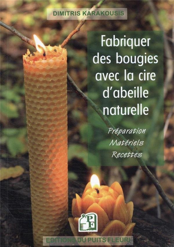 Fabriquer des bougies avec la cire d'abeille naturelle: Préparation - Matériel - Recettes