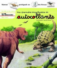 Ma première encyclopédie en autocollants : Dès 4 ans - La vie des dinosaures (préhistoire)