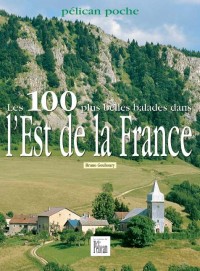 Les 100 plus belles balades dans l'Est de la France