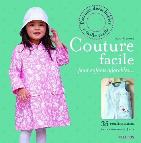 Couture facile pour enfants adorables... : 35 réalisations de la naissance à 5 ans