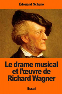 Le drame musical et l’œuvre de Richard Wagner