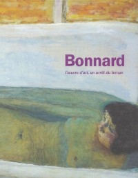 Pierre Bonnard : L'oeuvre d'art, un arrêt du temps