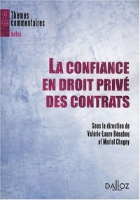 La confiance en droit privé des contrats: Thèmes et commentaires