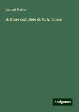 Histoire complete de M. A. Thiers