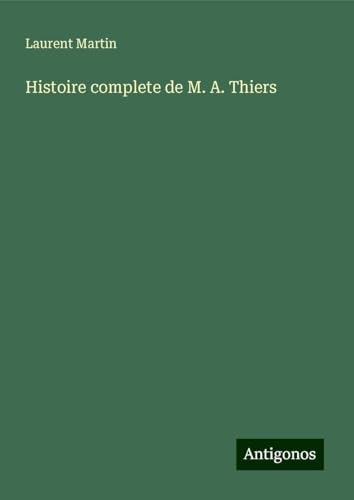 Histoire complete de M. A. Thiers [9783388178684]