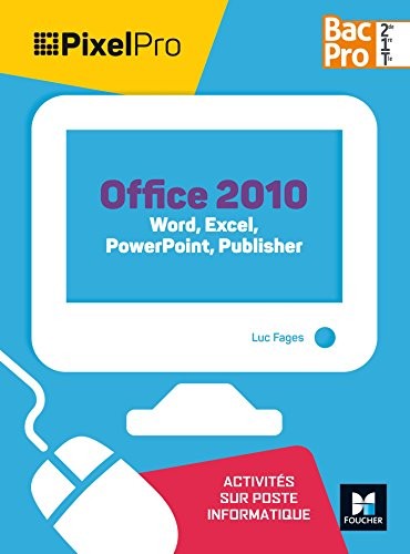 Pixel Pro - API Word, Excel, Powerpoint 2de/1re/Tle Bac Pro GA - Éd. 2017 - Manuel élève