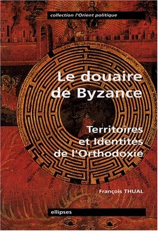 Le Douaire de Byzance : Territoires et Identités de l'orthodoxie