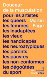 Douceur de la musculation: pour les artistes, les queers, les femmes, les inadaptées, les vieux, les handicapés, les neuroatypi