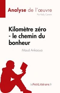 Kilomètre zéro - le chemin du bonheur de Maud Ankaoua (Analyse de l'œuvre): Résumé complet et analyse détaillée de l'oeuvre