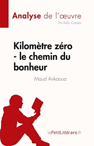 Kilomètre zéro - le chemin du bonheur de Maud Ankaoua (Analyse de l'œuvre): Résumé complet et analyse détaillée de l'oeuvre
