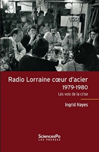 Radio Lorraine cœur d'acier: Les voix de la crise (Domaine Histoire)