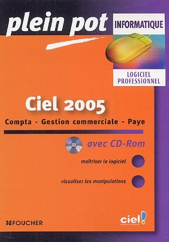 Ciel 2005 : Compta-Gestion commerciale-Paye (1Cédérom) (Ancienne Edition)