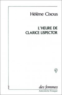 L'Heure de Clarice Lispector. (précédé de) Vivre l'orange