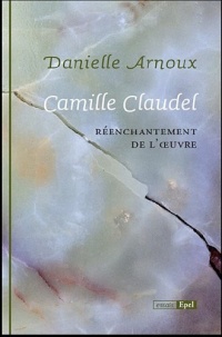 Camille Claudel : Réenchantement de l'oeuvre