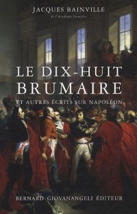 Le dix-huit brumaire et autres récits sur Napoléon