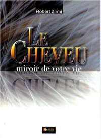 Le Cheveu - Miroir de votre vie
