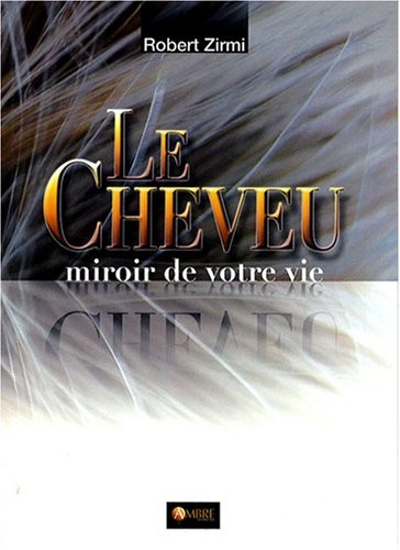 Le Cheveu - Miroir de votre vie