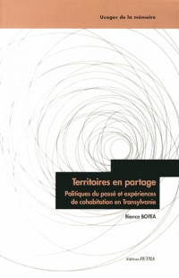 Territoires en partage : Politiques du passé et expériences de cohabitation en Transylvanie