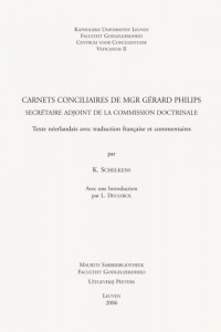 Carnets conciliaires de Mgr Gérard Philips : Secrétaire adjoint de la Commission doctrinale, édition bilingue français-néerlandais