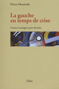 La gauche en temps de crise - Contre-stratégies pour demain